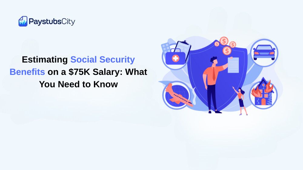 Social Security Benefits on a $75K