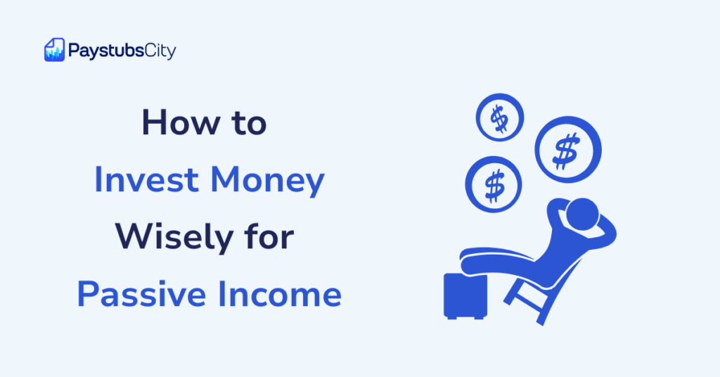 How to Invest Money Wisely for Passive Income