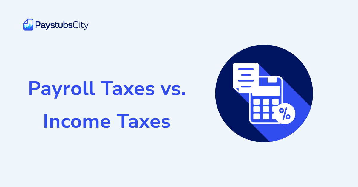 Payroll Taxes vs. Income Taxes